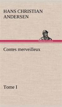 Contes merveilleux, Tome I