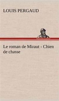 Bokomslag för "Le roman de Miraut - Chien de chasse"