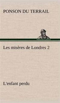 Les misères de Londres 2. L'enfant perdu