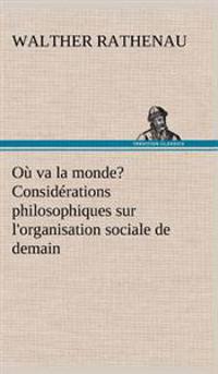 Où va la monde? Considérations philosophiques sur l'organisation sociale de demain