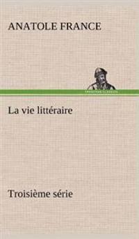 La vie littéraire Troisième série