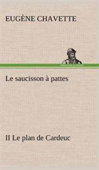 Le saucisson à pattes II Le plan de Cardeuc