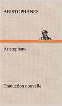 Aristophane; Traduction nouvelle, Tome premier