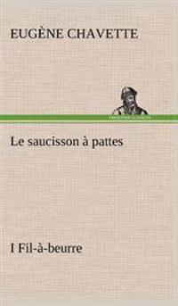 Le saucisson à pattes I Fil-à-beurre