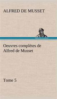 Oeuvres complètes de Alfred de Musset - Tome 5