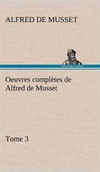 Oeuvres complètes de Alfred de Musset - Tome 3