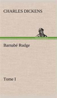 Barnabé Rudge, Tome I