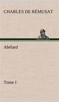 Abélard, Tome I