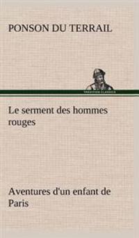 Bokomslag för "Le serment des hommes rouges Aventures d'un enfant de Paris"