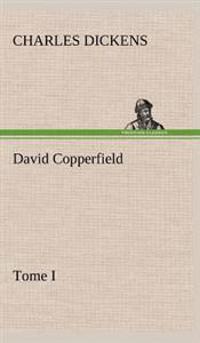 David Copperfield - Tome I