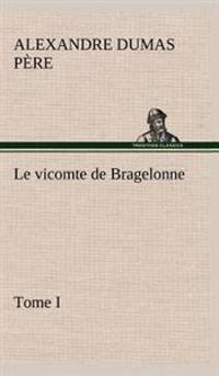 Le vicomte de Bragelonne, Tome I.