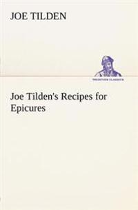 Joe Tilden's Recipes for Epicures