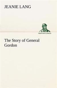 The Story of General Gordon