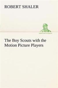 Bokomslag för "The Boy Scouts with the Motion Picture Players"