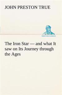 The Iron Star - and what It saw on Its Journey through the Ages