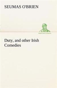Duty, and other Irish Comedies