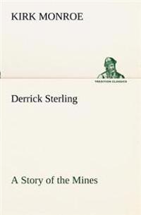 Bokomslag för "Derrick Sterling A Story of the Mines"