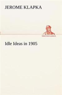 Idle Ideas in 1905