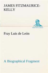 Fray Luis de León A Biographical Fragment