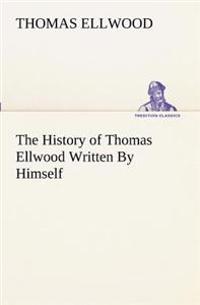 Bokomslag för "The History of Thomas Ellwood Written by Himself"