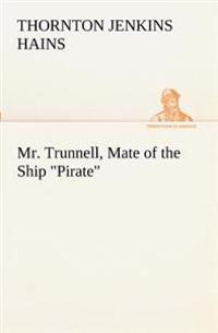 Mr. Trunnell, Mate of the Ship Pirate