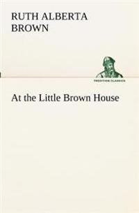 At the Little Brown House