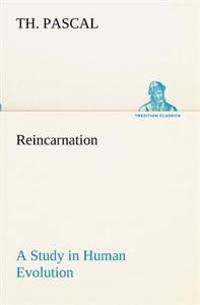 Reincarnation A Study in Human Evolution
