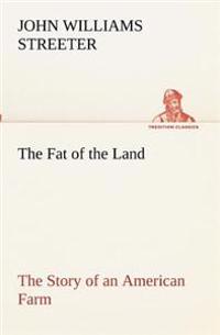 The Fat of the Land The Story of an American Farm