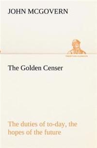 Kirjan kansi "The Golden Censer The duties of to-day, the hopes of the future"