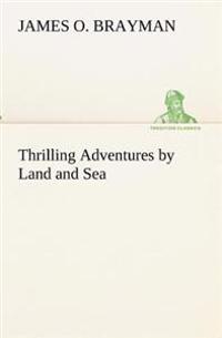 Thrilling Adventures by Land and Sea