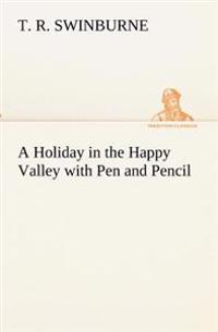 A Holiday in the Happy Valley with Pen and Pencil