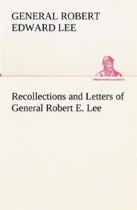 Recollections and Letters of General Robert E. Lee