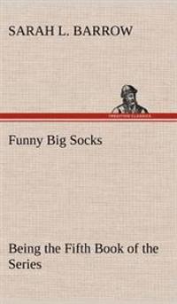 Kirjan kansi "Funny Big Socks Being the Fifth Book of the Series"