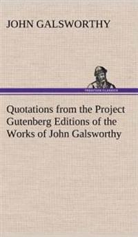 Bokomslag för "Quotations from the Project Gutenberg Editions of the Works of John Galsworthy"