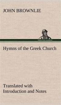 Bokomslag för "Hymns of the Greek Church Translated with Introduction and Notes"