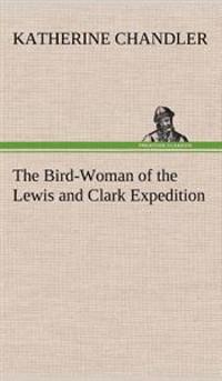 Bokomslag för "The Bird-Woman of the Lewis and Clark Expedition"