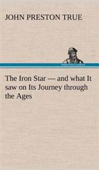 The Iron Star - and what It saw on Its Journey through the Ages