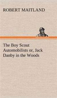 Bokomslag för "The Boy Scout Automobilists or, Jack Danby in the Woods"