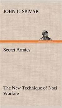 Secret Armies The New Technique of Nazi Warfare
