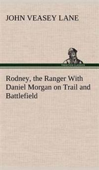 Kirjan kansi "Rodney, the Ranger With Daniel Morgan on Trail and Battlefield"