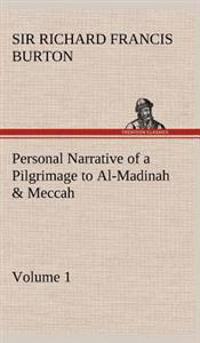 Personal Narrative of a Pilgrimage to Al-Madinah & Meccah - Volume 1