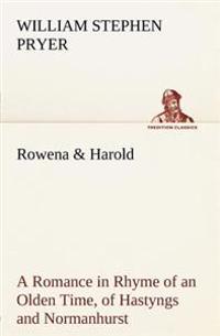 Rowena & Harold A Romance in Rhyme of an Olden Time, of Hastyngs and Normanhurst