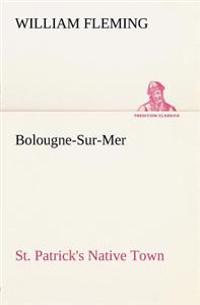Bolougne-Sur-Mer St. Patrick's Native Town