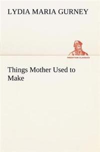 Things Mother Used to Make