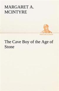Bokomslag för "THE CAVE BOY OF THE AGE OF STONE"