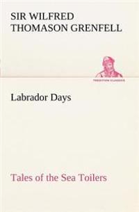 Bokomslag för "Labrador Days Tales of the Sea Toilers"