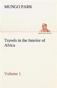 Travels in the Interior of Africa - Volume 01