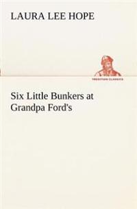 Bokomslag för "Six Little Bunkers at Grandpa Ford's"
