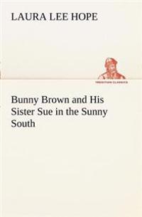 Bokomslag för "Bunny Brown and His Sister Sue in the Sunny South"