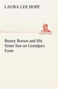 Bokomslag för "Bunny Brown And His Sister Sue On Grandpa's Farm"